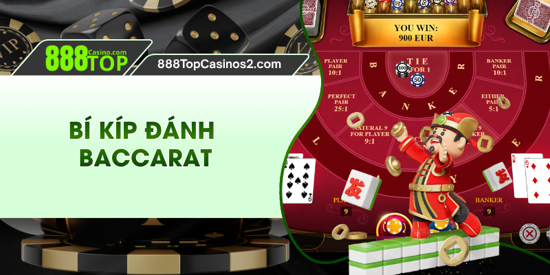 Bí Kíp Đánh Baccarat Hay Từ Chuyên Gia Tại 888TOP